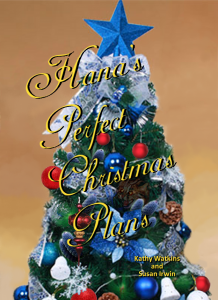 Hana's Perfect Christmas Plans by Kathy Watkins and Susan Irwin